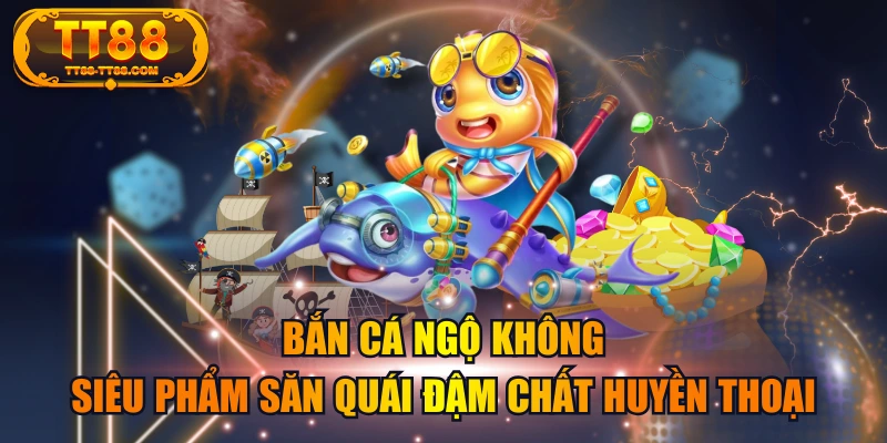 Bắn Cá Ngộ Không | Siêu Phẩm Săn Quái Đậm Chất Huyền Thoại