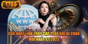 Cập Nhật Link Truy Cập TT88 Khi Bị Chặn Mới Nhất 12/2025