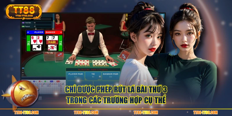 Chỉ được phép rút lá bài thứ 3 trong các trường hợp cụ thể