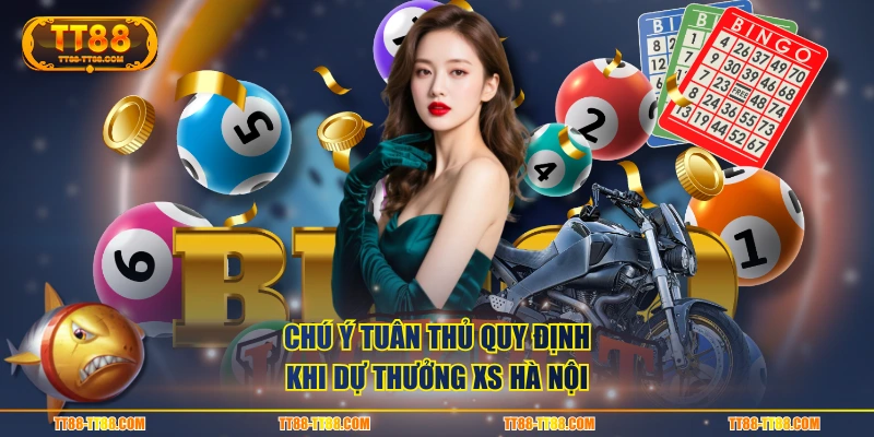 Chú ý tuân thủ quy định khi dự thưởng XS Hà Nội