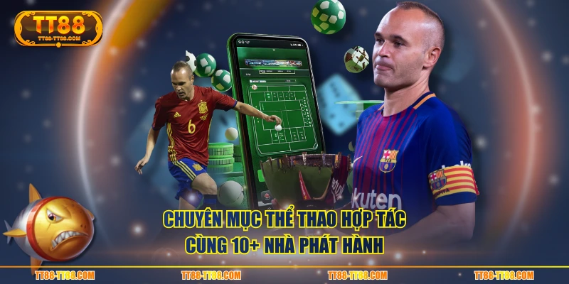 Chuyên mục Thể Thao hợp tác cùng 10+ nhà phát hành