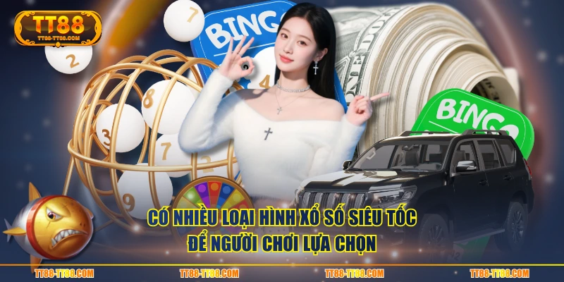 Có nhiều loại hình xổ số siêu tốc để người chơi lựa chọn