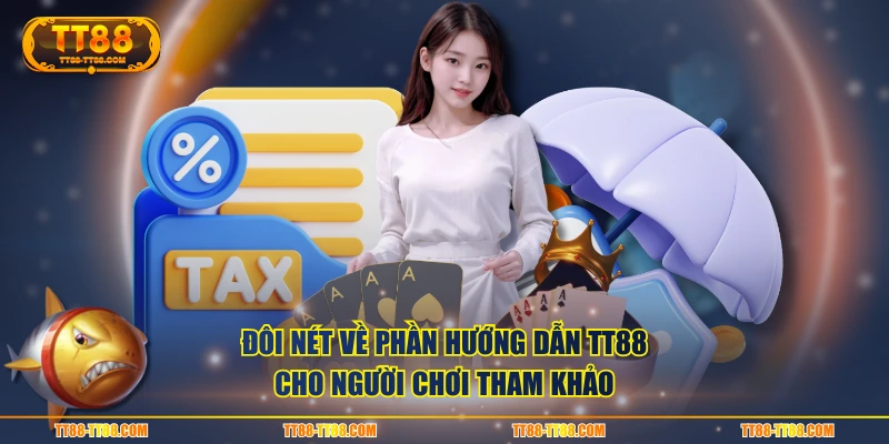 Đôi nét về phần hướng dẫn TT88 cho người chơi tham khảo