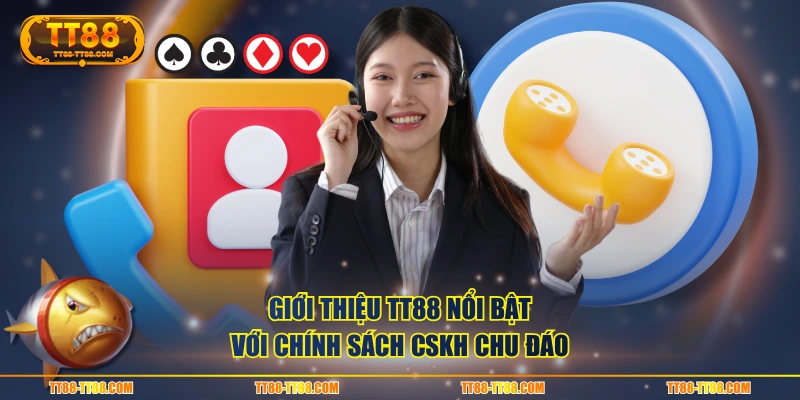 Giới thiệu TT88 nổi bật với chính sách CSKH chu đáo