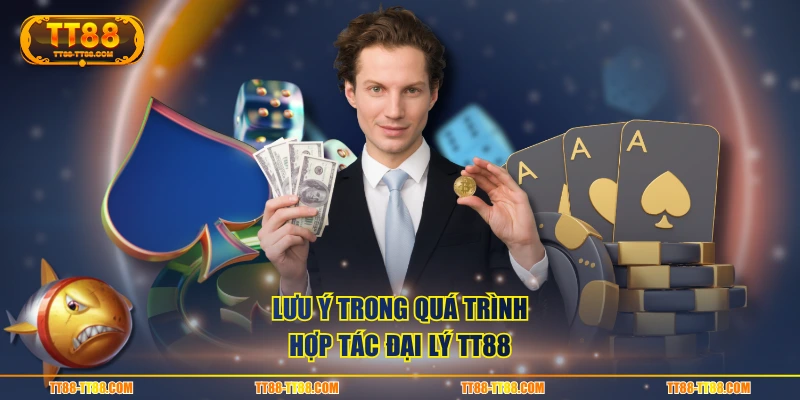 Lưu ý trong quá trình hợp tác đại lý TT88