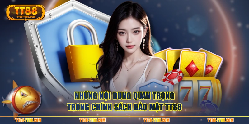Những nội dung quan trọng trong chính sách bảo mật TT88