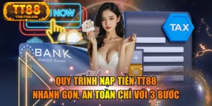 Quy Trình Nạp Tiền TT88 Nhanh Gọn, An Toàn Chỉ Với 3 Bước