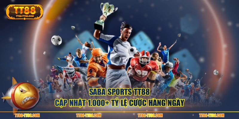 SABA Sports TT88 cập nhật 1.000+ tỷ lệ cược hàng ngày