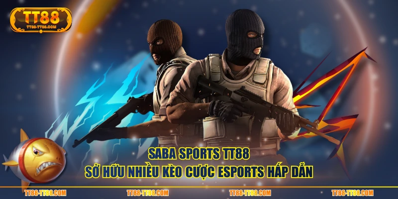 SABA Sports TT88 sở hữu nhiều kèo cược Esports hấp dẫn