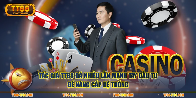 Tác giả TT88 đã nhiều lần mạnh tay đầu tư để nâng cấp hệ thống