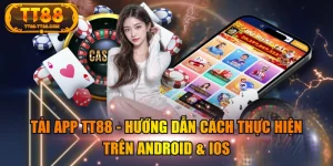 Tải App TT88 - Hướng Dẫn Cách Thực hiện Trên Android & iOS
