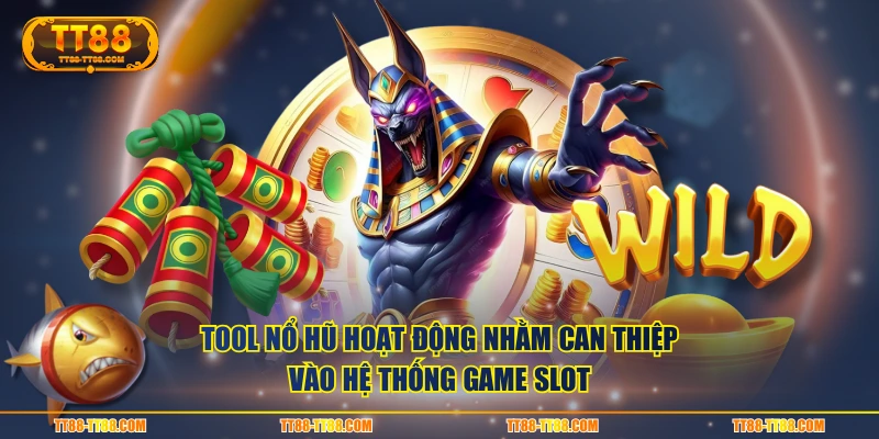 Tool nổ hũ hoạt động nhằm can thiệp vào hệ thống game slot