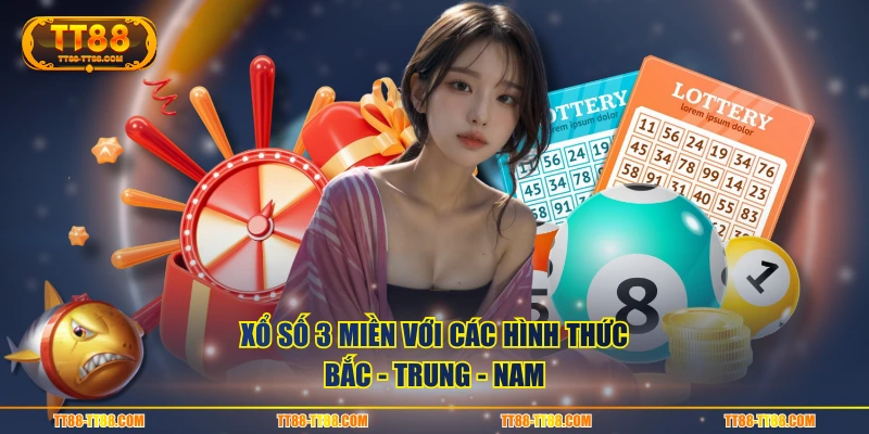 Xổ Số 3 miền với các hình thức Bắc - Trung - Nam