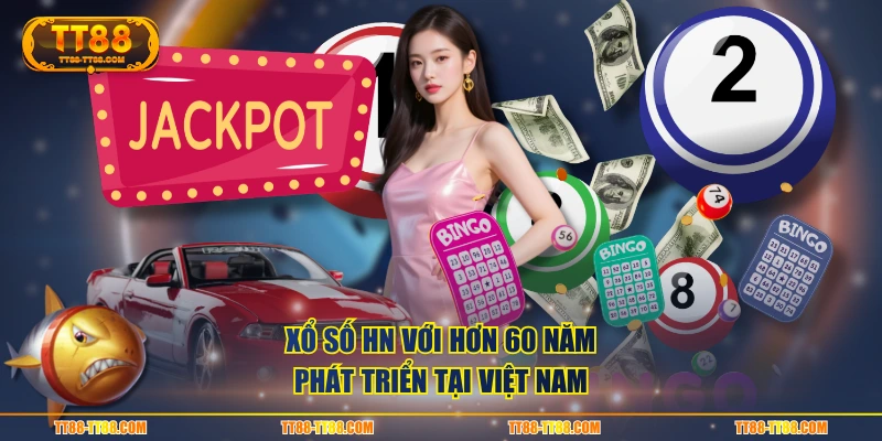 Xổ số HN với hơn 60 phát triển tại Việt Nam